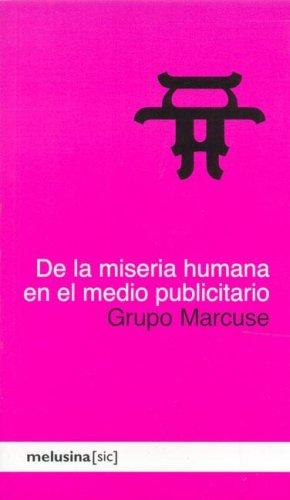 Marcuse Grupo: de La Miseria Humana En El Medio Publicitario (Paperback, Spanish language, Melusina)