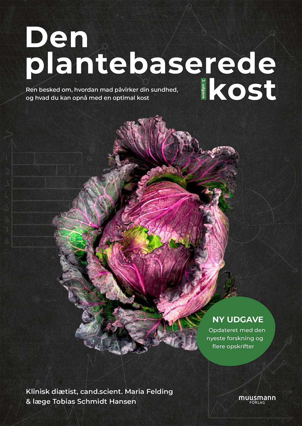 Maria Felding, Tobias Schmidt Hansen: Den plantebaserede kost (Hardcover, Danish language, 2020, Muusmann Forlag)