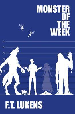 F. T. Lukens: Monster of the Week (2020, Novelstream, LLC)