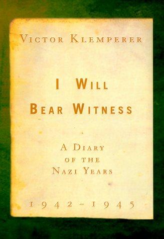 Victor Klemperer: I Will Bear Witness 1942-1945 (1999, Random House)