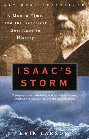 Erik Larson: Isaac's Storm: A Man, a Time, and the Deadliest Hurricane in History (2000, Vintage Books)