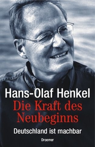 Hans-Olaf Henkel: Die Kraft des Neubeginns (German language, 2004, Droemer)