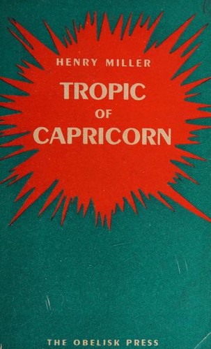 Henry Miller: Tropic of Capricorn (1948, Obelisk Press, Editions du Chêne)