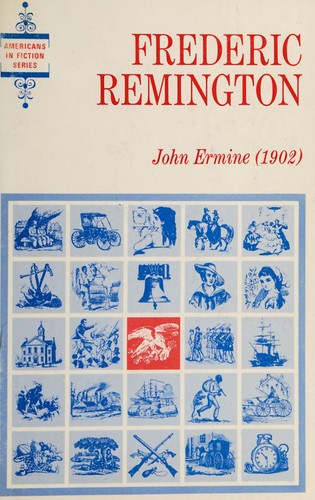 Frederic Remington: John Ermine of the Yellowstone. (1968, Gregg Press)