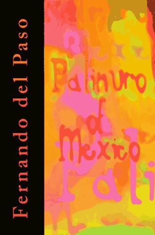 Fernando del Paso: Palinuro of Mexico (1996, Dalkey Archive Press)