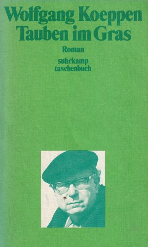 Wolfgang Koeppen: Tauben im Gras (German language, 1981, Suhrkamp Verlag)