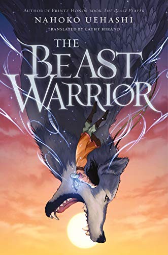 Nahoko Uehashi, Cathy Hirano: The Beast Warrior (Hardcover, Henry Holt and Co. (BYR))