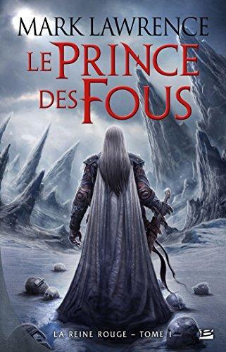 Mark Lawrence: Le prince des fous (French language, 2014, Bragelonne)