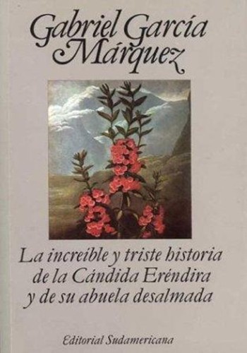 Gabriel García Márquez: La increible y triste historia de la cándida Eréndira y de su abuela desalmada (Paperback, Spanish language, 1987, Mondadori España, S.A.)