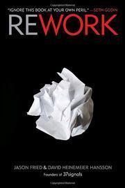 Jason Fried, David Heinemeier Hansson: Rework (2010)