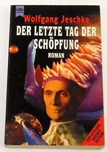 Wolfgang Jeschke: Der letzte Tag der Schöpfung (Paperback, german language, 1985, Heyne)