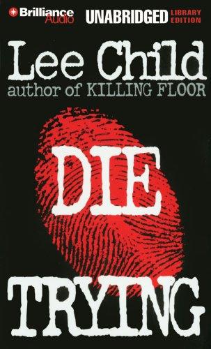 Lee Child: Die Trying (Jack Reacher) (AudiobookFormat, Brilliance Audio on CD Unabridged Lib Ed)