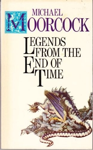 Michael Moorcock: Legends from the end of time (1979, Star Books, Ebury Publishing)