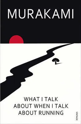 Haruki Murakami, Haruki Murakami: What I talk about when I talk about running (2009)