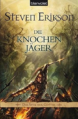 Steven Erikson: Das Spiel der Götter 11. Die Knochenjäger (German language, 2008, Blanvalet)