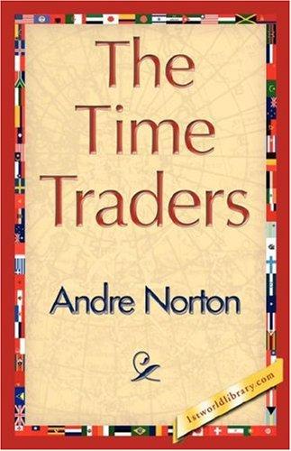 Andre Norton: The Time Traders (Paperback, 2007, 1st World Library - Literary Society)