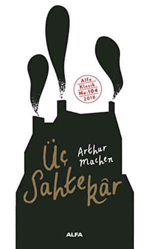 Arthur Machen: Üc Sahtekar (Paperback, Alfa Yayinlari)