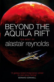 Alastair Reynolds: Beyond the Aquila Rift: The Best of Alastair Reynolds (GOLLANCZ)