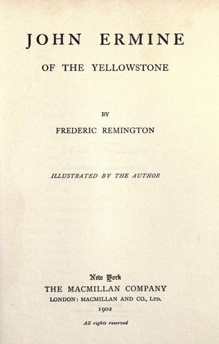 Frederic Remington: John Ermine of the Yellowstone (1902, Macmillan)