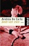 Andrea De Carlo: Zwei von zwei. Roman. (Paperback, German language, 2001, Piper)