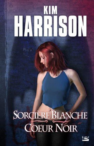 Kim Harrison: Sorcière blanche, cœur noir (French language, 2008, Bragelonne)