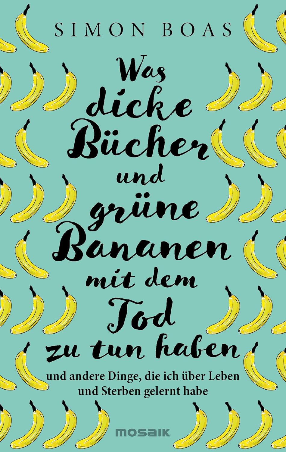 Simon Boas: Was dicke Bücher und grüne Bananen mit dem Tod zu tun haben (Hardcover, german language, 2025)