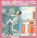 Robert N. Munsch: Papa, Reveille-Toi (50 Below Zero) (Paperback, French language, La Courte Echelle)