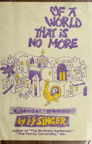 Israel Joshua Singer: Of a world that is no more. (1971, Vanguard Press)