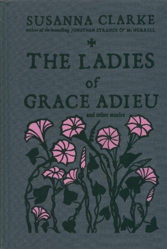 Susanna Clarke: The Ladies of Grace Adieu and Other Stories (Hardcover, 2006, Bloomsbury USA)