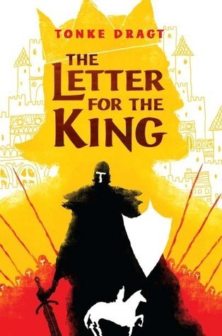 Tonke Dragt: The letter for the king (Hardcover, 2015, David Fickling Books)