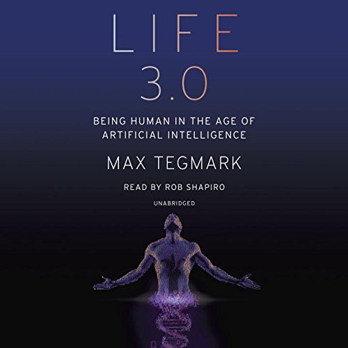 Rob Shapiro, Max Tegmark: Life 3.0 (AudiobookFormat, Random House Audio)