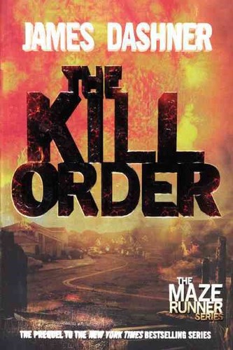 James Dashner: The Kill Order (Paperback, 2013, Delacorte Press)