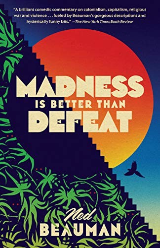 Ned Beauman: Madness Is Better Than Defeat (Paperback, Vintage)