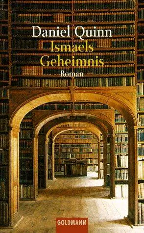 Daniel Quinn: Ismaels Geheimnis (German language, 1999, Goldmann)