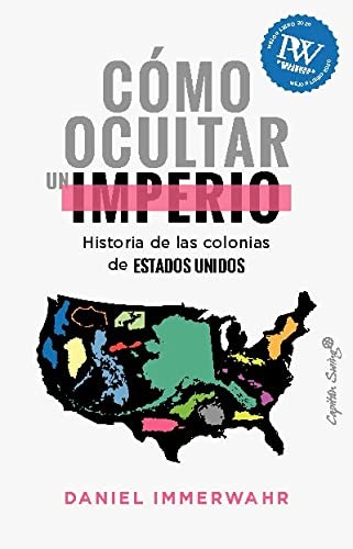 Daniel Immerwahr, María Luisa Rodriguez Tapia: Cómo ocultar un imperio (Paperback, Capitán Swing)