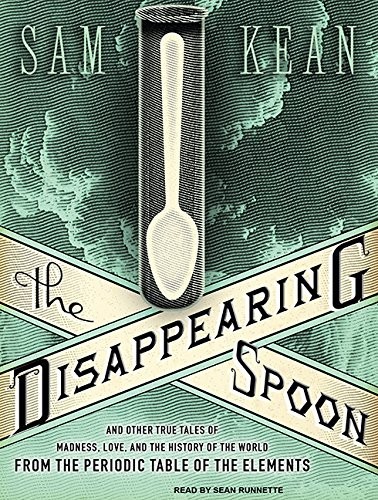 Sean Runnette, Sam Kean: The Disappearing Spoon (AudiobookFormat, Tantor Audio)