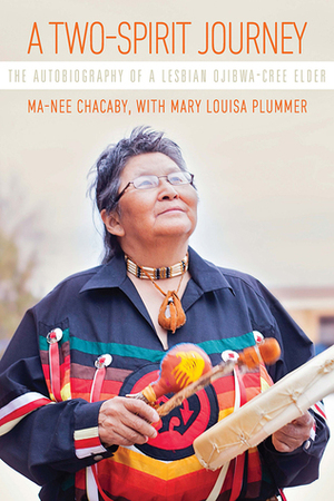 Ma-Nee Chacaby, Mary Louisa Plummer: A Two-Spirit Journey (Paperback, 2016, University of Manitoba Press)