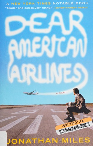 Jonathan Miles: Dear American Airlines (2009, Houghton Mifflin Harcourt Publishing Company)