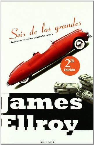 James Ellroy: SEIS DE LOS GRANDES (Hardcover, B (Ediciones B))