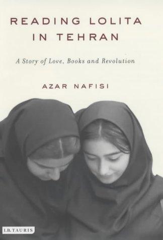 Azar Nafisi: Reading "Lolita" in Tehran (2003, I B Tauris & Co Ltd)