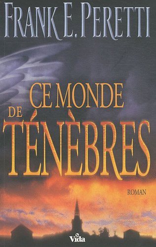 Frank E. Peretti: CE MONDE DE TENEBRES (Paperback, 2011, VIDA)