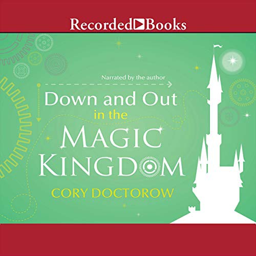 Cory Doctorow: Down and Out in the Magic Kingdom (AudiobookFormat, Recorded Books, Inc. and Blackstone Publishing)