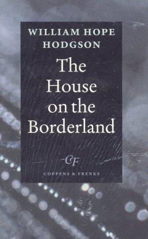 William Hope Hodgson: The House on the Borderland (Hardcover, Coppens & Frenks. Publishers)