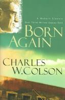 Charles W. Colson: Born again (2004, Chosen Books)