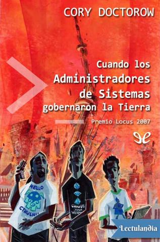 Cory Doctorow: Cuando los administradores de sistema gobernaron la Tierra (Castellano language)