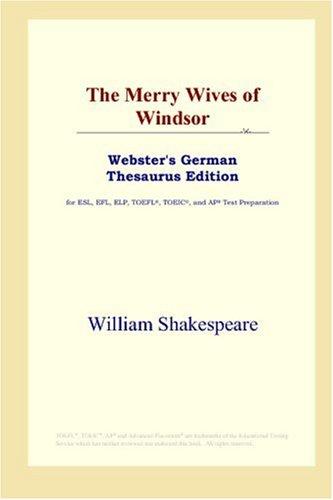 William Shakespeare: The Merry Wives of Windsor (Webster's German Thesaurus Edition) (Paperback, ICON Group International, Inc.)