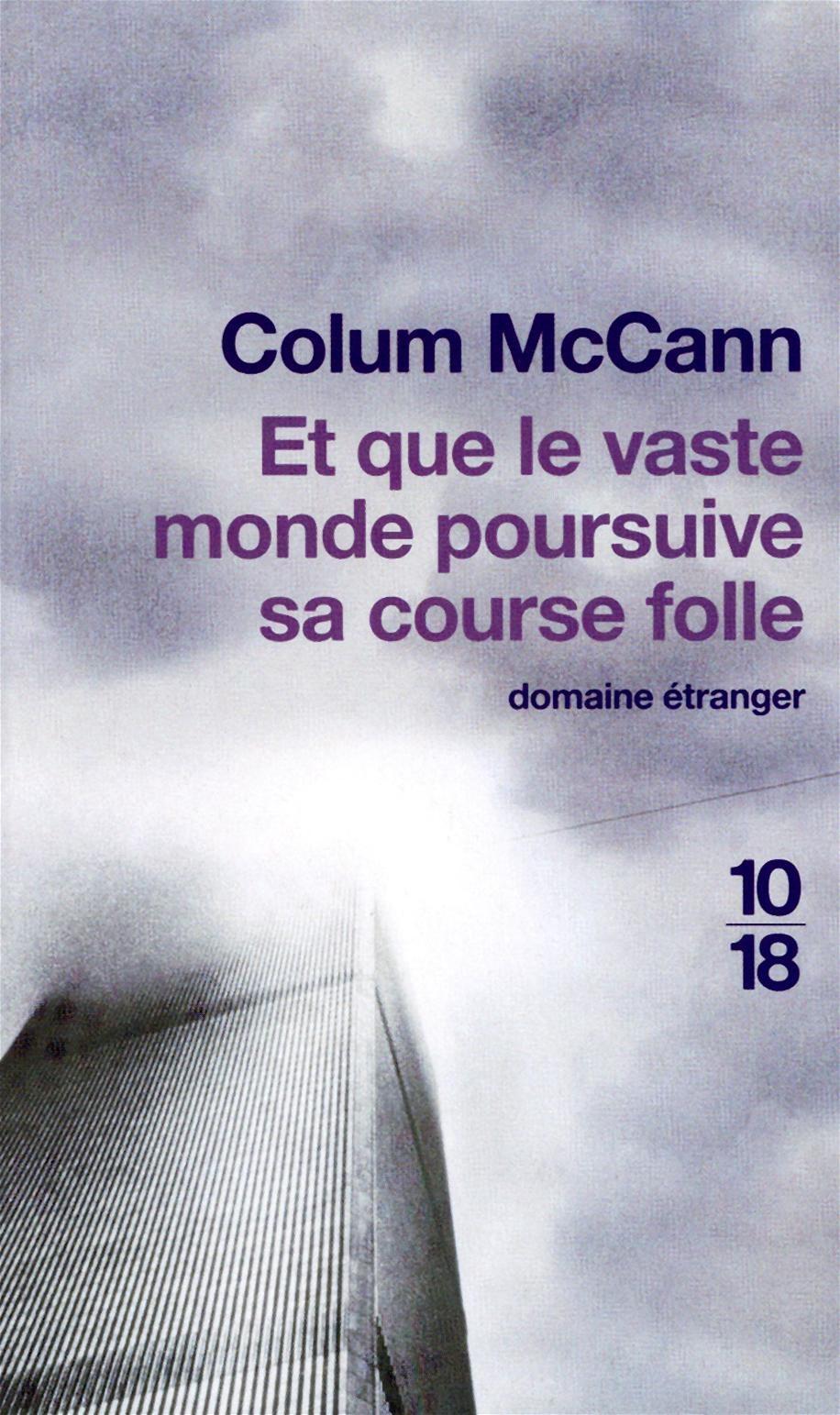 Colum McCann: Et que le vaste monde poursuive sa course folle (French language, 10/18)