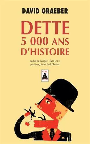 David Graeber: Dette (French language, 2016, Actes Sud)