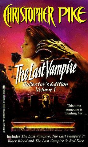 Christopher Pike: The Last Vampire: Collector's Edition, Vol. 1 (The Last Vampire 1/ The Last Vampire 2: Black Blood/ The Last Vampire 3: Red Dice) (Paperback, Simon Pulse)