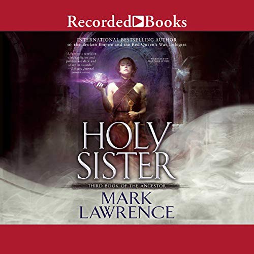 Mark Lawrence: Holy Sister (AudiobookFormat, Recorded Books, Inc. and Blackstone Publishing)